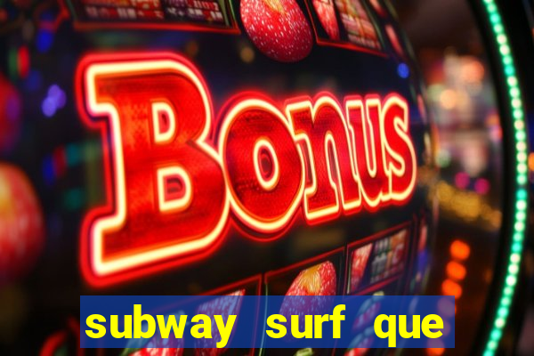 subway surf que ganha dinheiro link